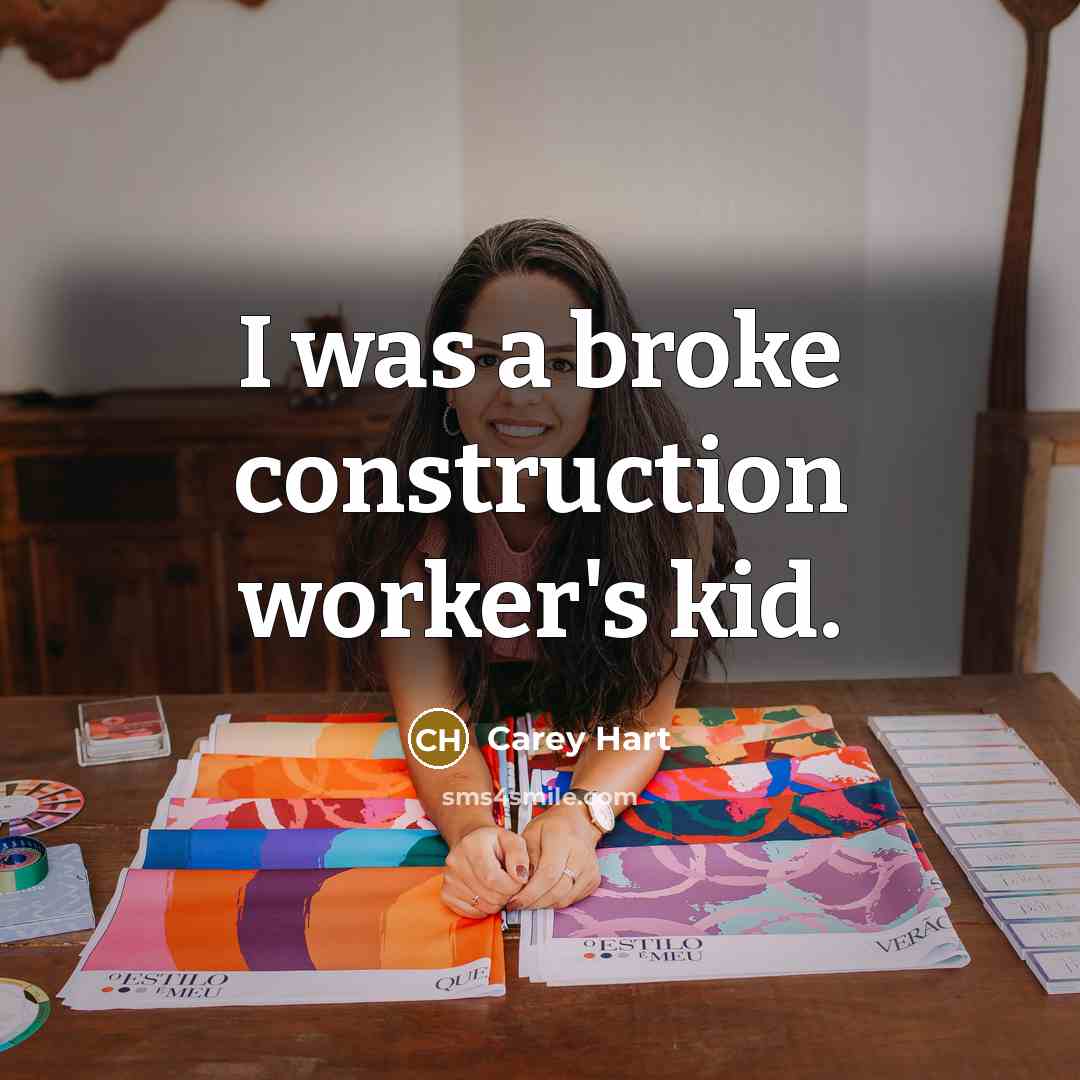 “I was a broke construction worker's kid.…” quote by Carey Hart