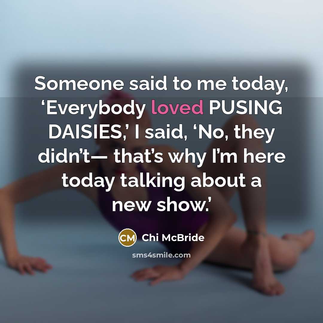 “Someone said to me today, ‘Everybody loved PUSING DAISIES,’ I…” quote by Chi McBride