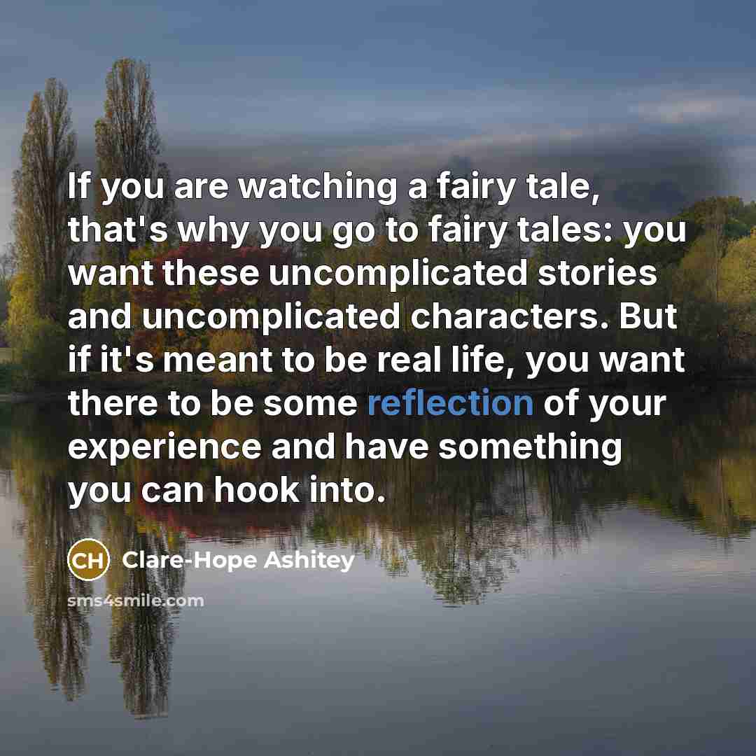 “If you are watching a fairy tale, that's why you…” quote by Clare-Hope Ashitey