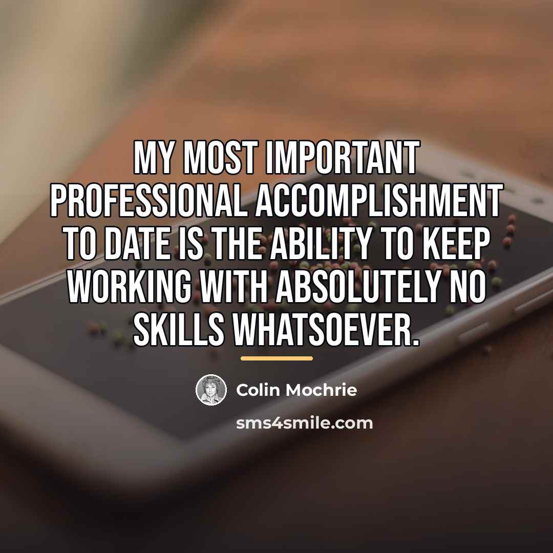 “My most important professional accomplishment to date is the ability…” quote by Colin Mochrie