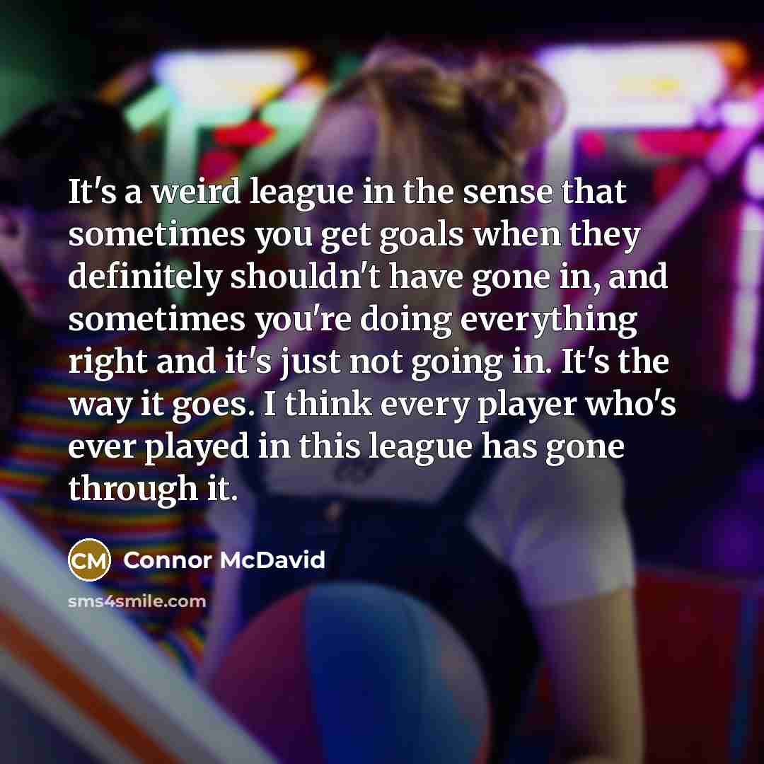 “It's a weird league in the sense that sometimes you…” quote by Connor McDavid