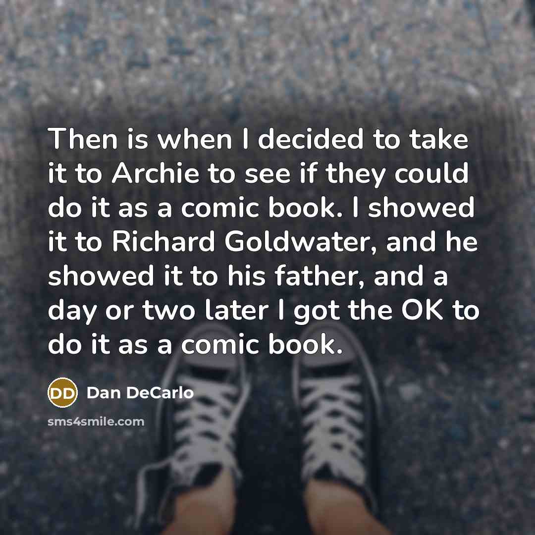 “Then is when I decided to take it to Archie…” quote by Dan DeCarlo