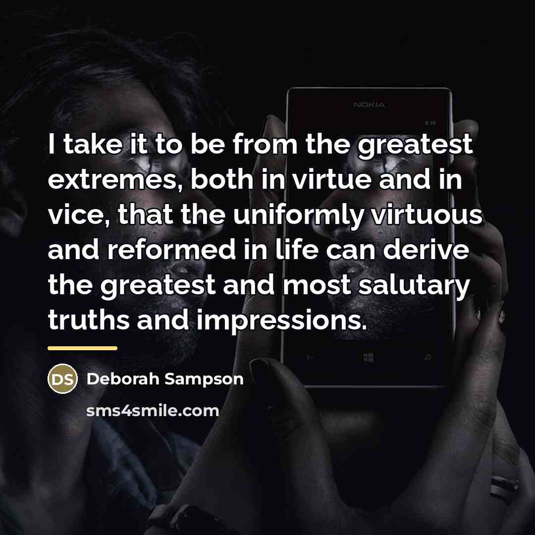 “I take it to be from the greatest extremes, both…” quote by Deborah Sampson