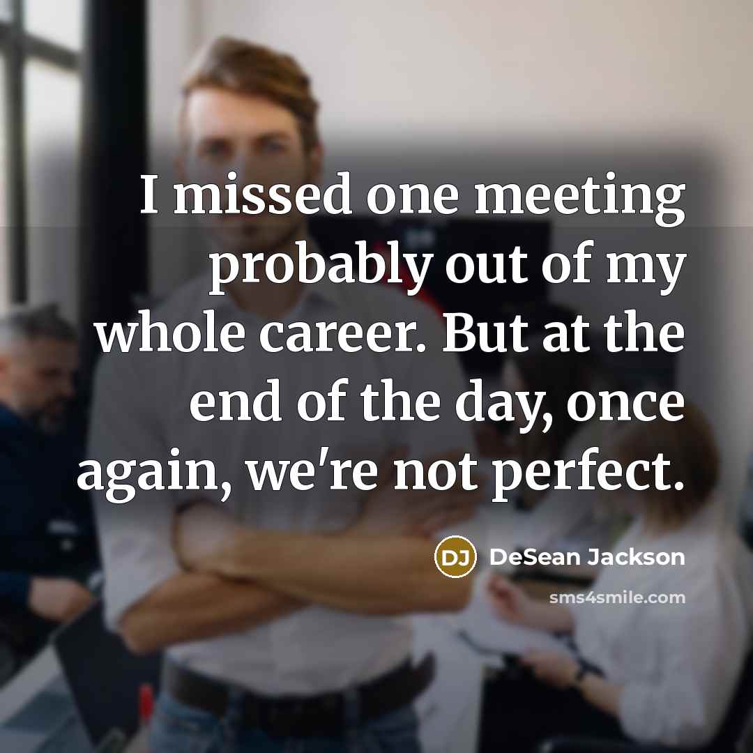 “I missed one meeting probably out of my whole career.…” quote by DeSean Jackson