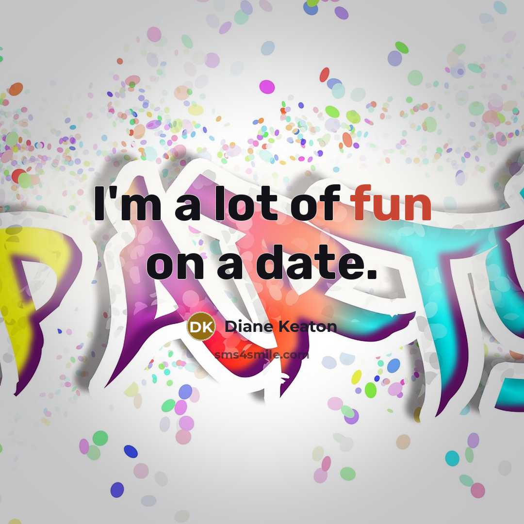 “I'm a lot of fun on a date.…” quote by Diane Keaton