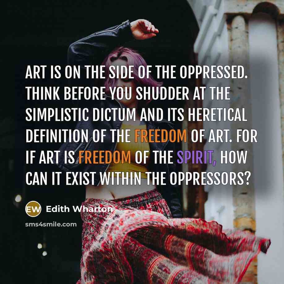 “Art is on the side of the oppressed. Think before…” quote by Edith Wharton