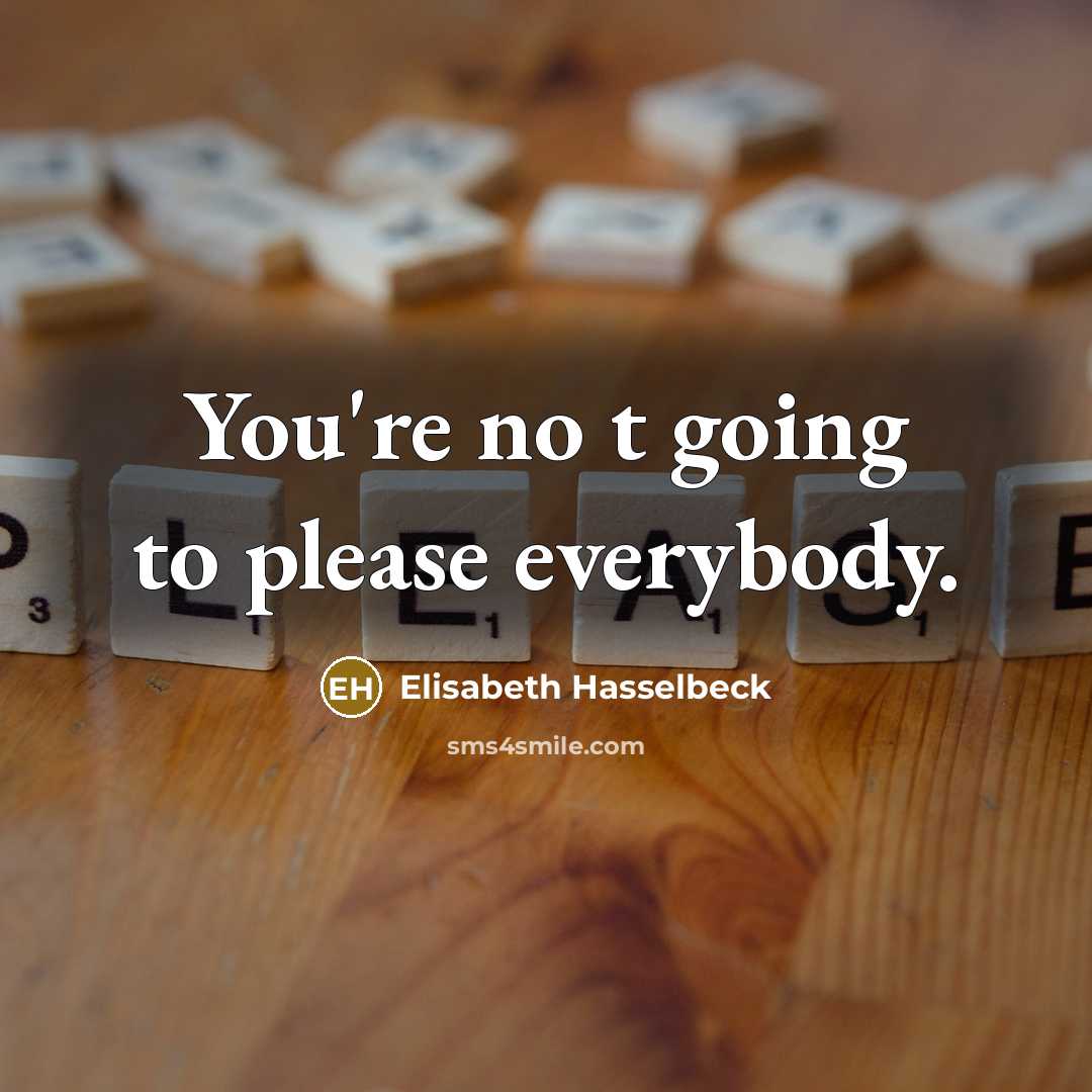 “You're no t going to please everybody.…” quote by Elisabeth Hasselbeck