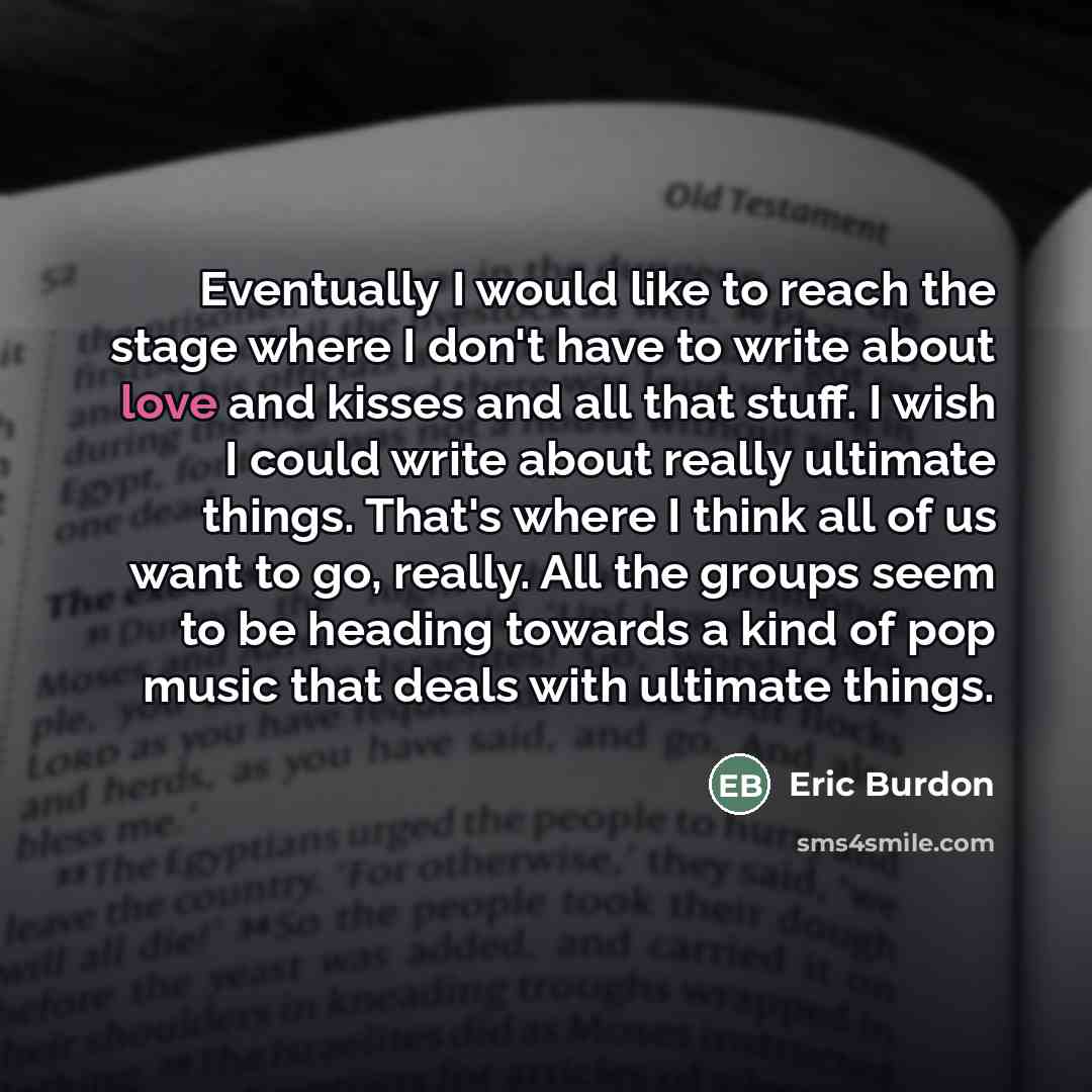 “Eventually I would like to reach the stage where I…” quote by Eric Burdon