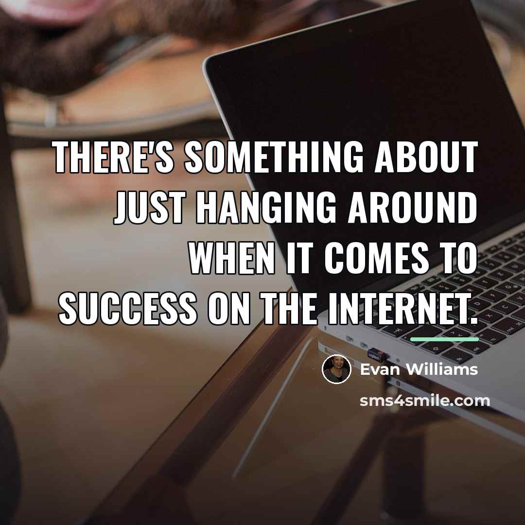“There's something about just hanging around when it comes to…” quote by Evan Williams