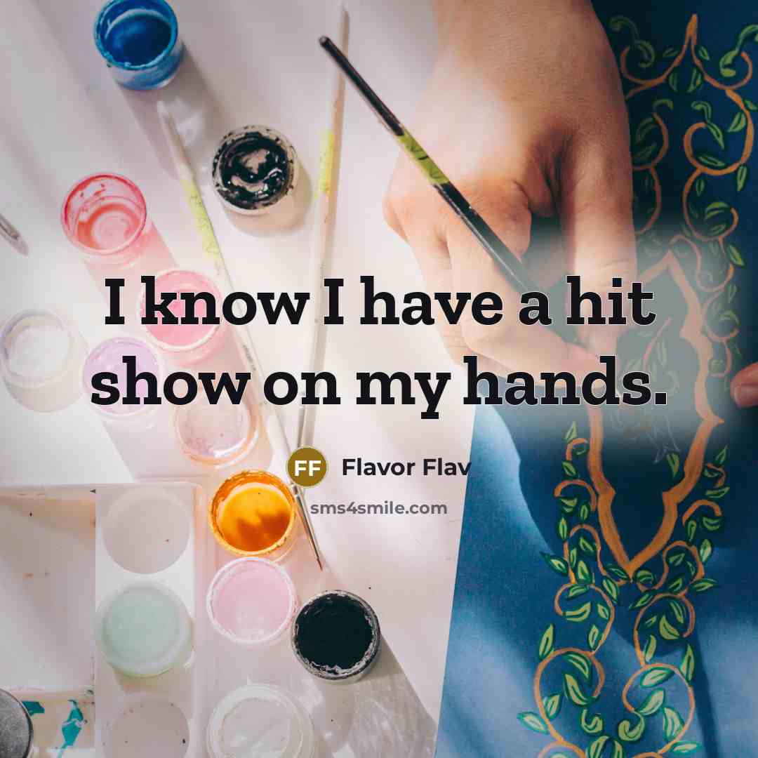 “I know I have a hit show on my hands.…” quote by Flavor Flav