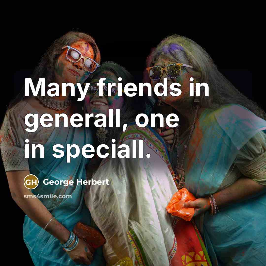 “Many friends in generall, one in speciall.…” quote by George Herbert