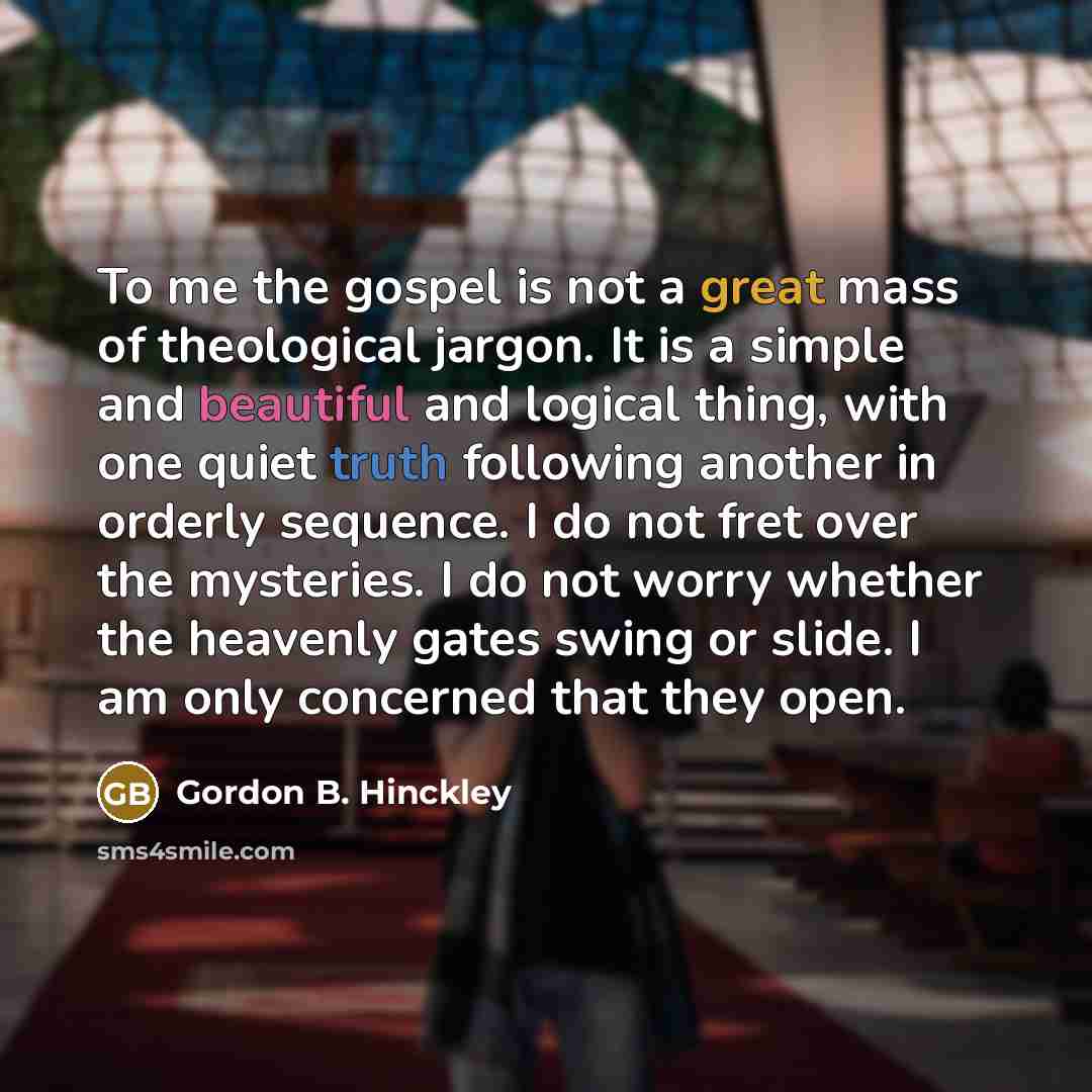 “To me the gospel is not a great mass of…” quote by Gordon B. Hinckley