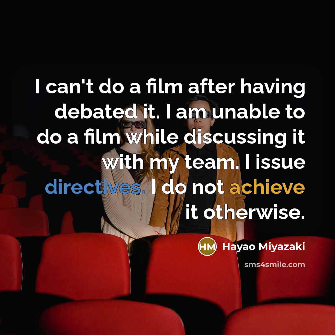 “I can't do a film after having debated it. I…” quote by Hayao Miyazaki