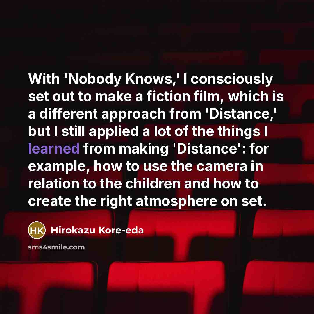 “With 'Nobody Knows,' I consciously set out to make a…” quote by Hirokazu Kore-eda