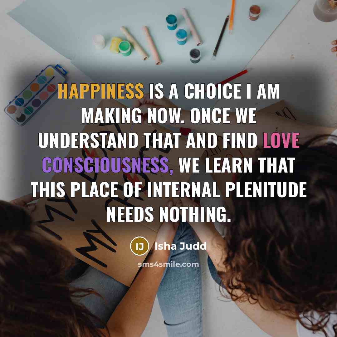 “Happiness is a choice I am making now. Once we…” quote by Isha Judd