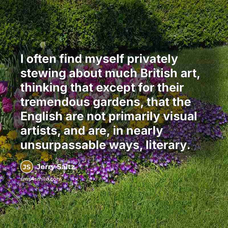 “I often find myself privately stewing about much British art,…” quote by Jerry Saltz