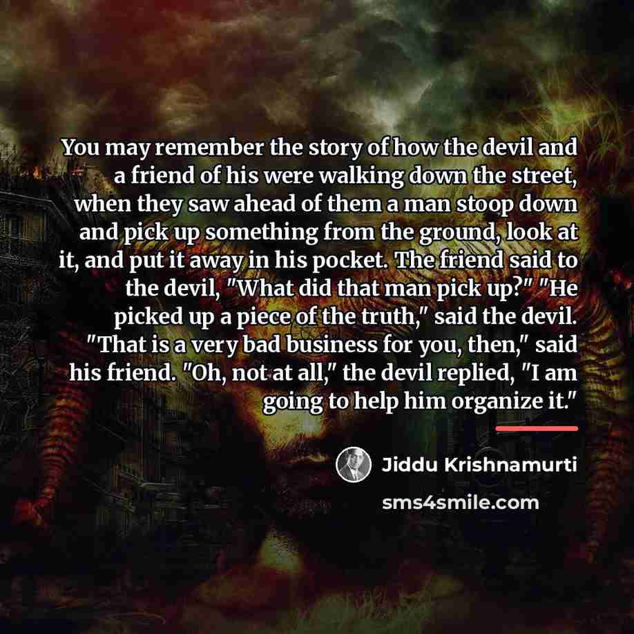 “You may remember the story of how the devil and…” quote by Jiddu Krishnamurti