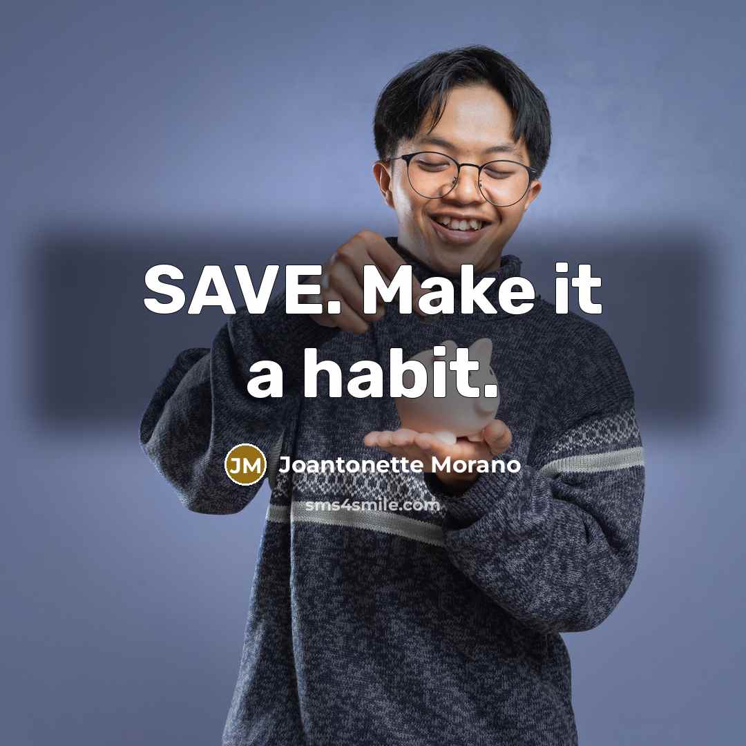 “SAVE. Make it a habit.…” quote by Joantonette Morano