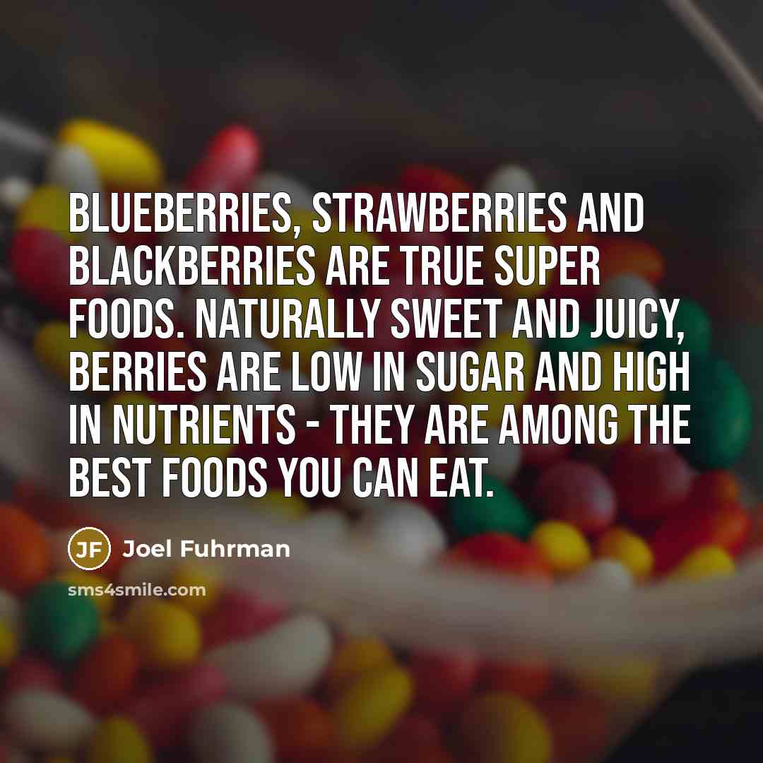 “Blueberries, strawberries and blackberries are true super foods. Naturally sweet…” quote by Joel Fuhrman