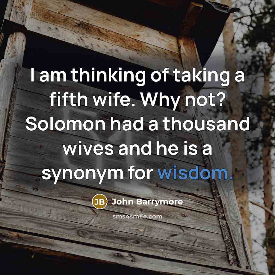 “I am thinking of taking a fifth wife. Why not?…” quote by John Barrymore