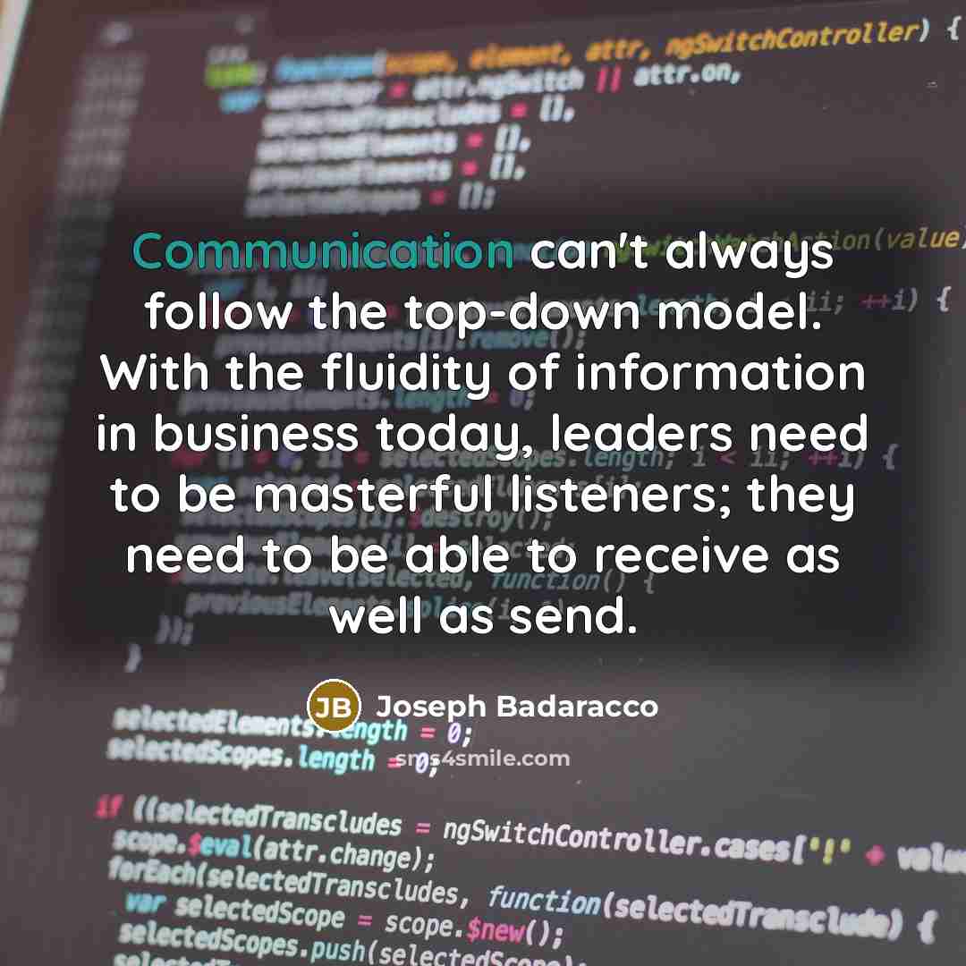 “Communication can't always follow the top-down model. With the fluidity…” quote by Joseph Badaracco
