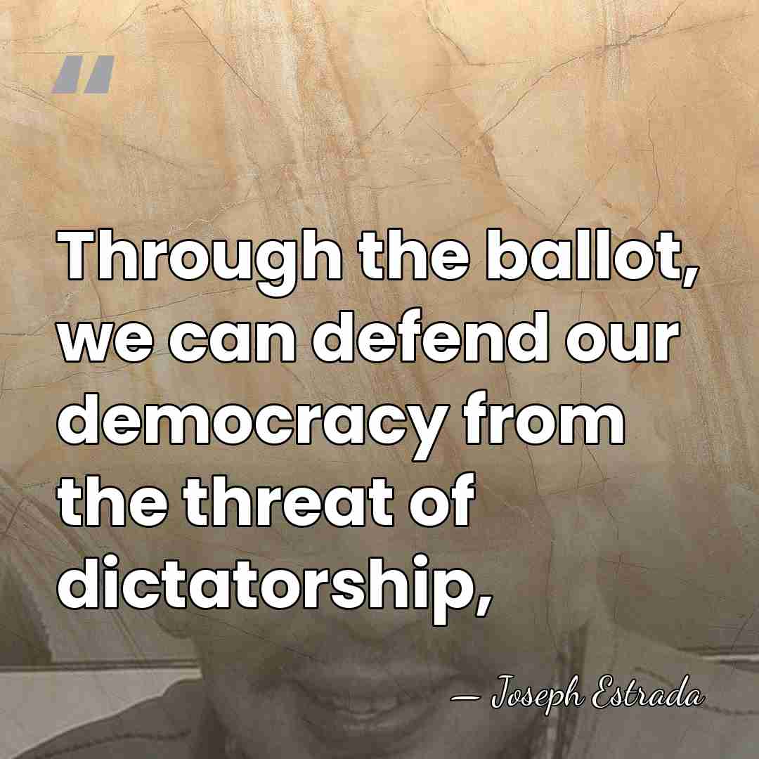 Through the ballot, we can defend our democracy from the threat of&hellip; - Joseph Estrada