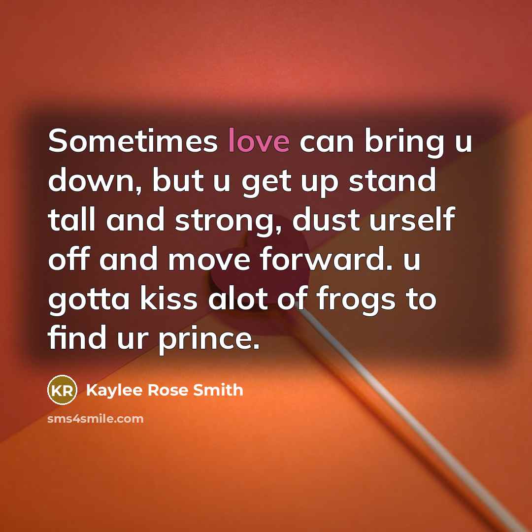“Sometimes love can bring u down, but u get up…” quote by Kaylee Rose Smith