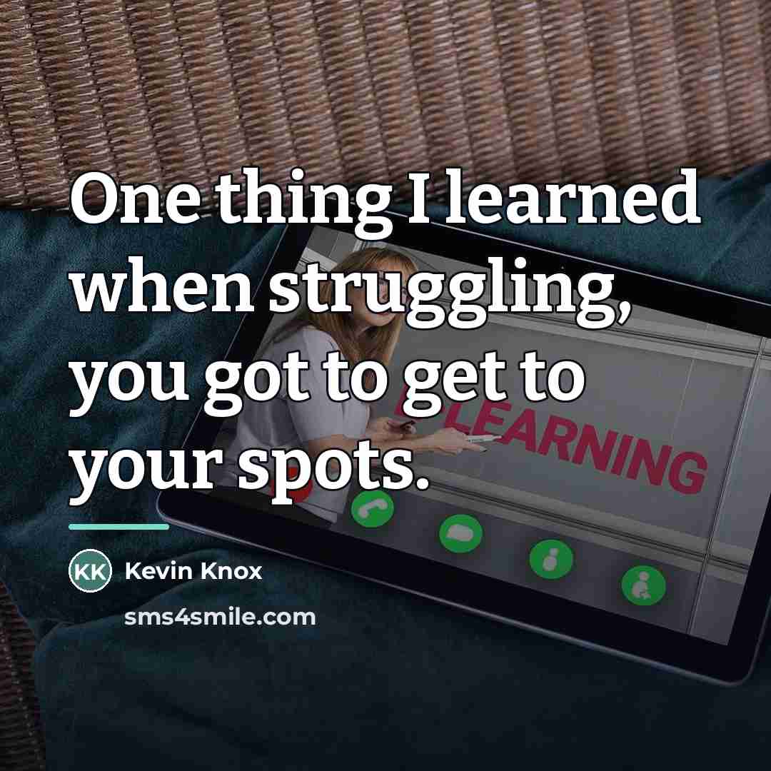 “One thing I learned when struggling, you got to get…” quote by Kevin Knox