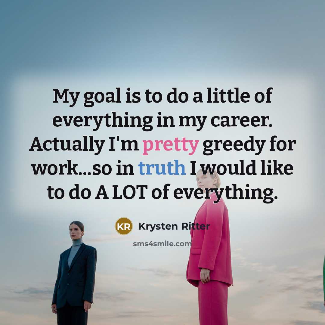 “My goal is to do a little of everything in…” quote by Krysten Ritter