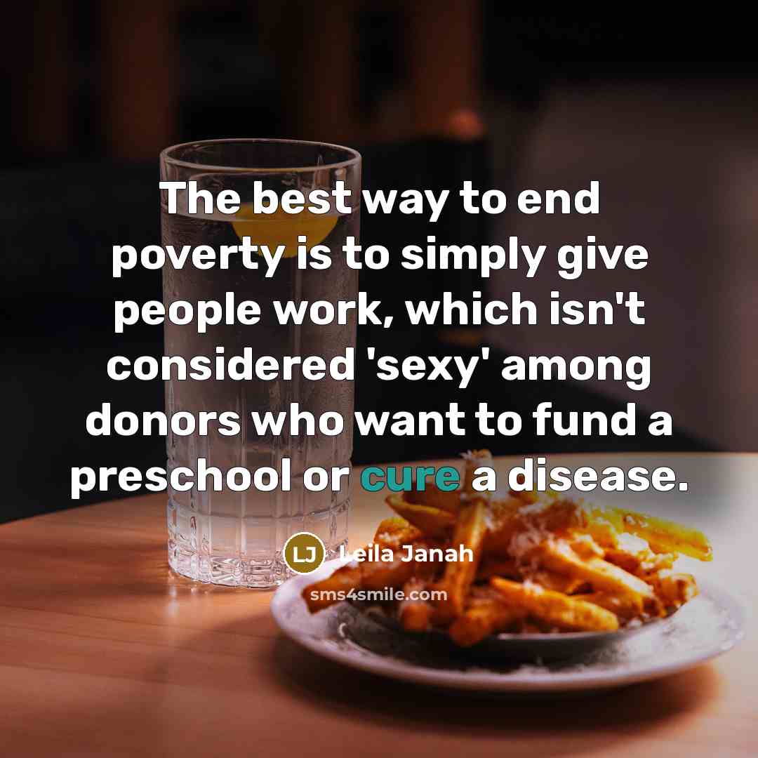 “The best way to end poverty is to simply give…” quote by Leila Janah
