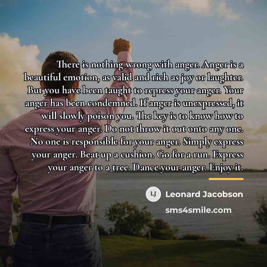 “There is nothing wrong with anger. Anger is a beautiful…” quote by Leonard Jacobson