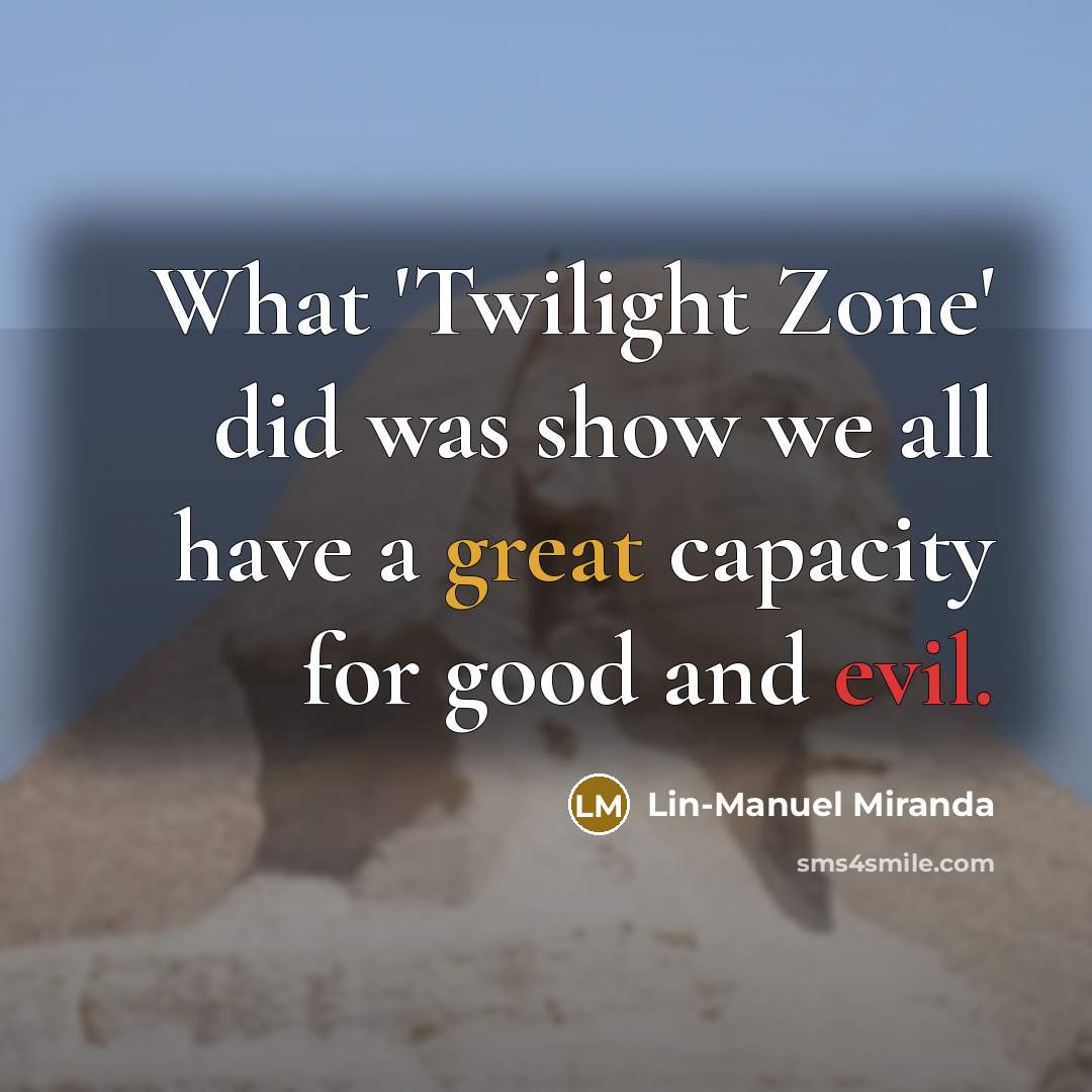 “What 'Twilight Zone' did was show we all have a…” quote by Lin-Manuel Miranda
