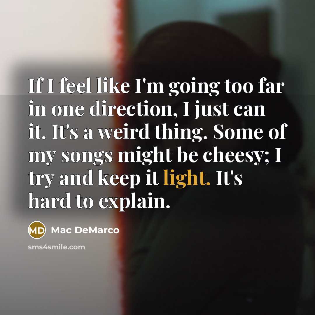 “If I feel like I'm going too far in one…” quote by Mac DeMarco