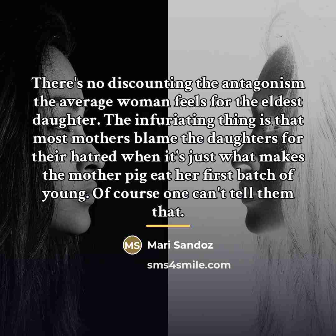 “There's no discounting the antagonism the average woman feels for…” quote by Mari Sandoz