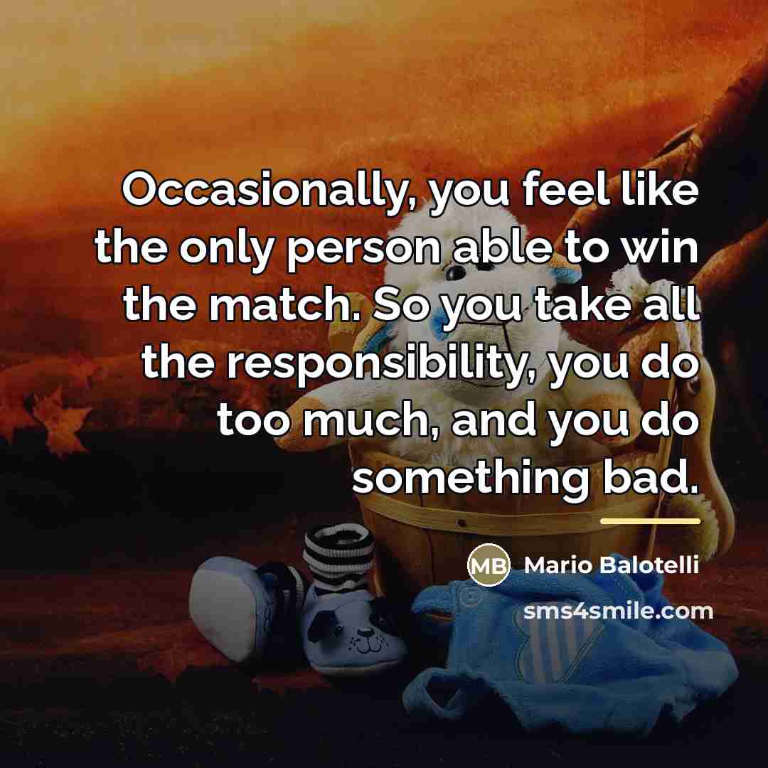 “Occasionally, you feel like the only person able to win…” quote by Mario Balotelli