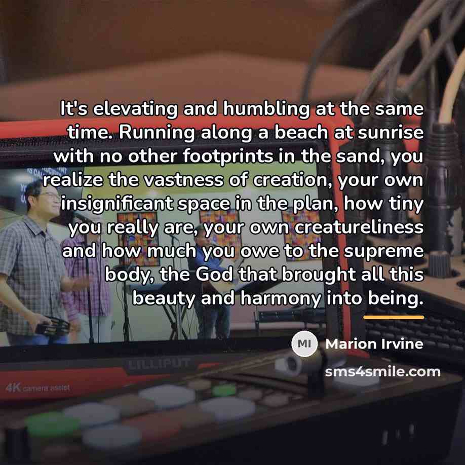 “It's elevating and humbling at the same time. Running along…” quote by Marion Irvine