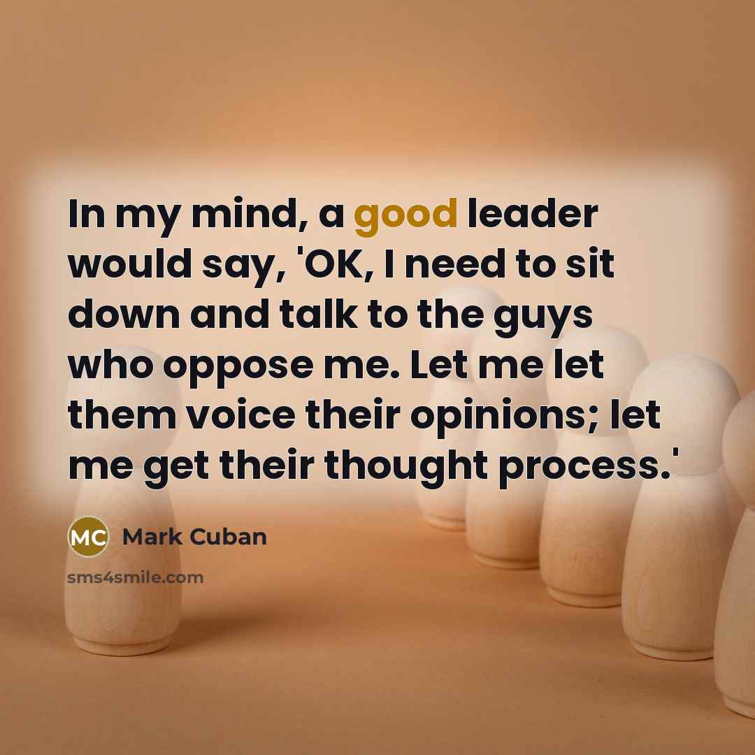 “In my mind, a good leader would say, 'OK, I…” quote by Mark Cuban
