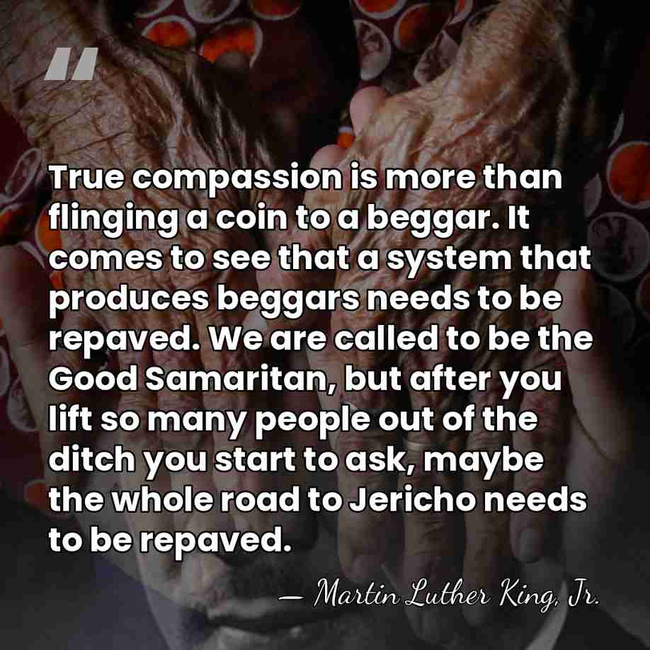 True compassion is more than flinging a coin to a beggar. It&hellip; - Martin Luther King, Jr.