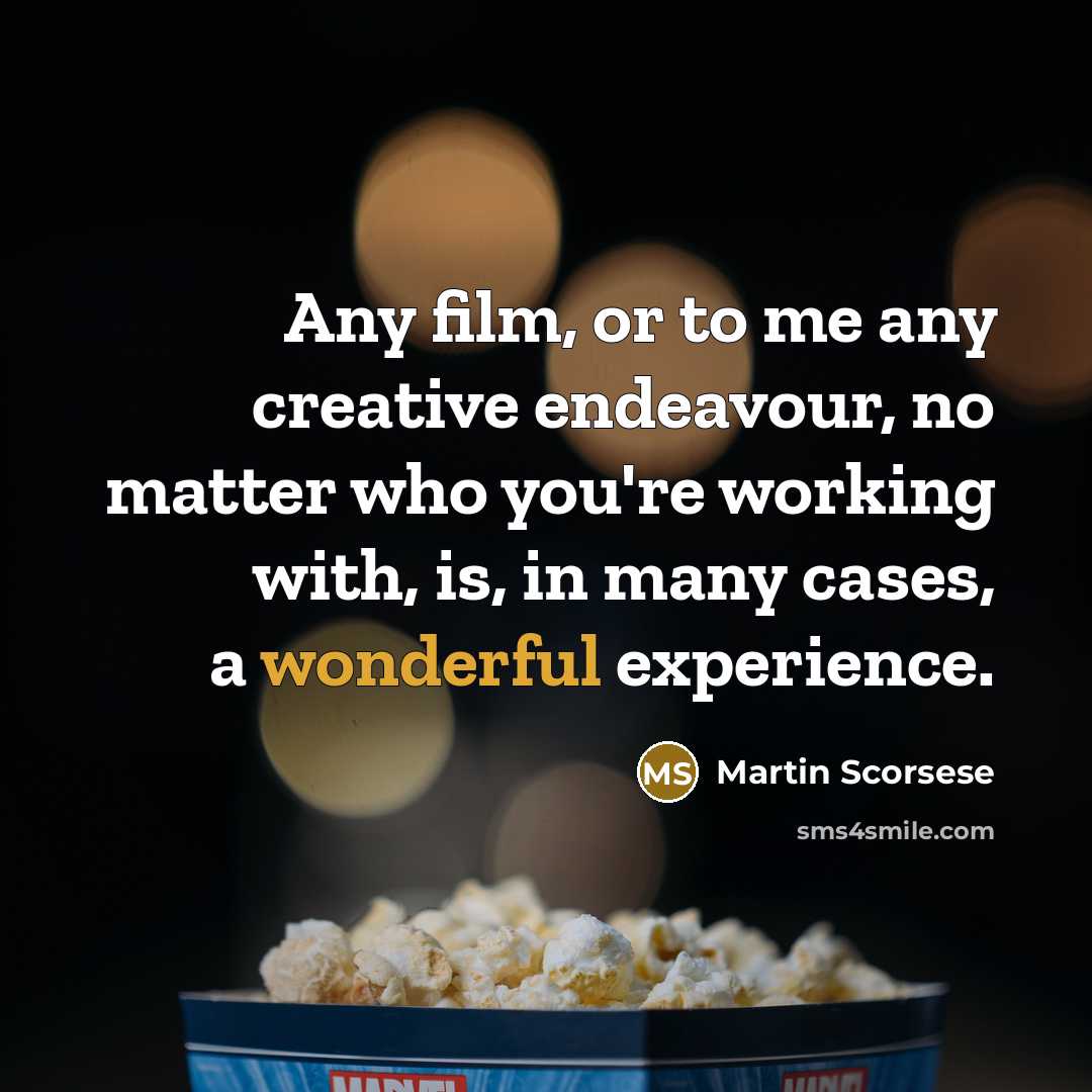 “Any film, or to me any creative endeavour, no matter…” quote by Martin Scorsese