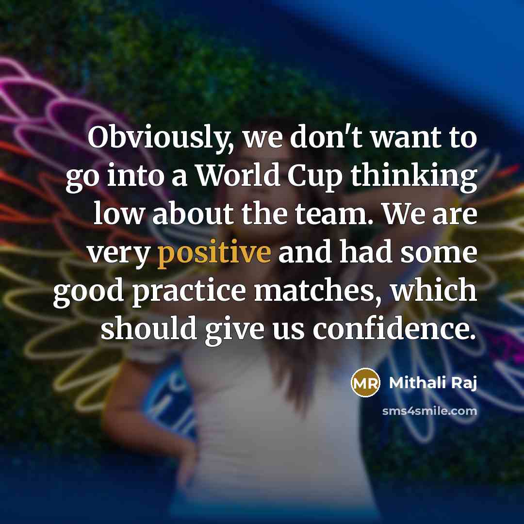 “Obviously, we don't want to go into a World Cup…” quote by Mithali Raj