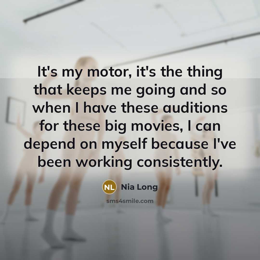 “It's my motor, it's the thing that keeps me going…” quote by Nia Long