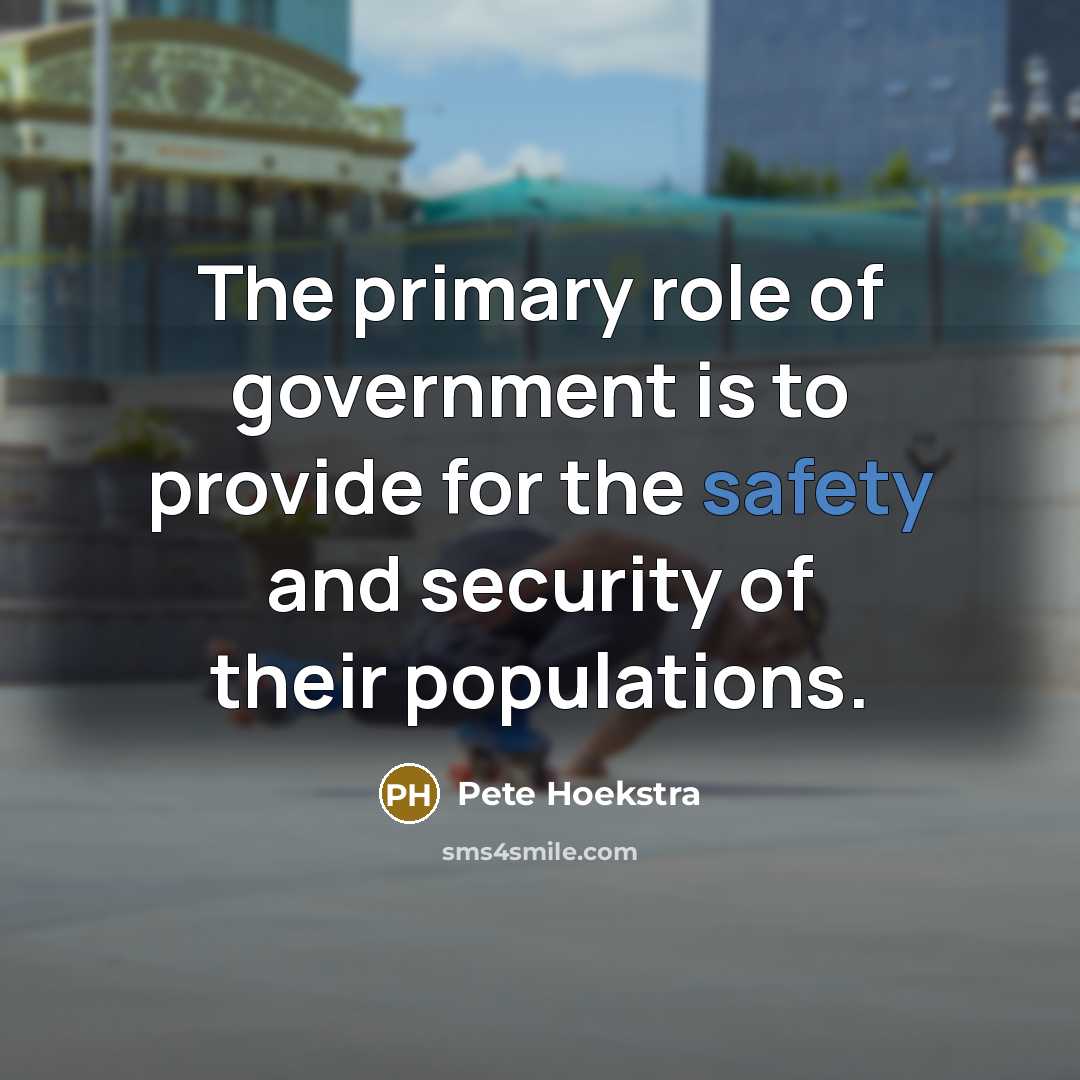 “The primary role of government is to provide for the…” quote by Pete Hoekstra