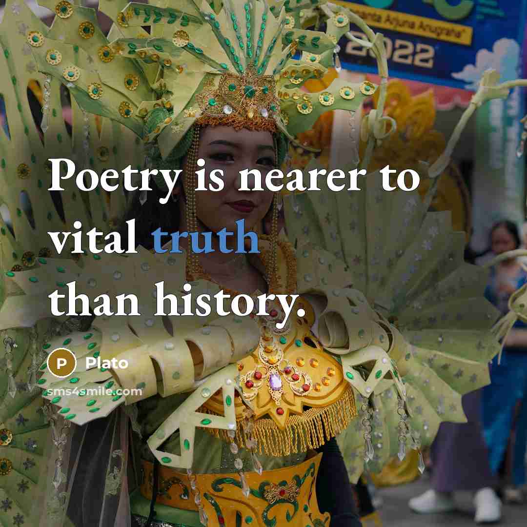 “Poetry is nearer to vital truth than history.…” quote by Plato