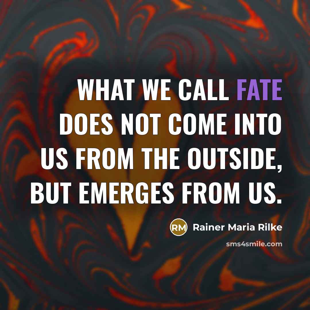 “What we call fate does not come into us from…” quote by Rainer Maria Rilke