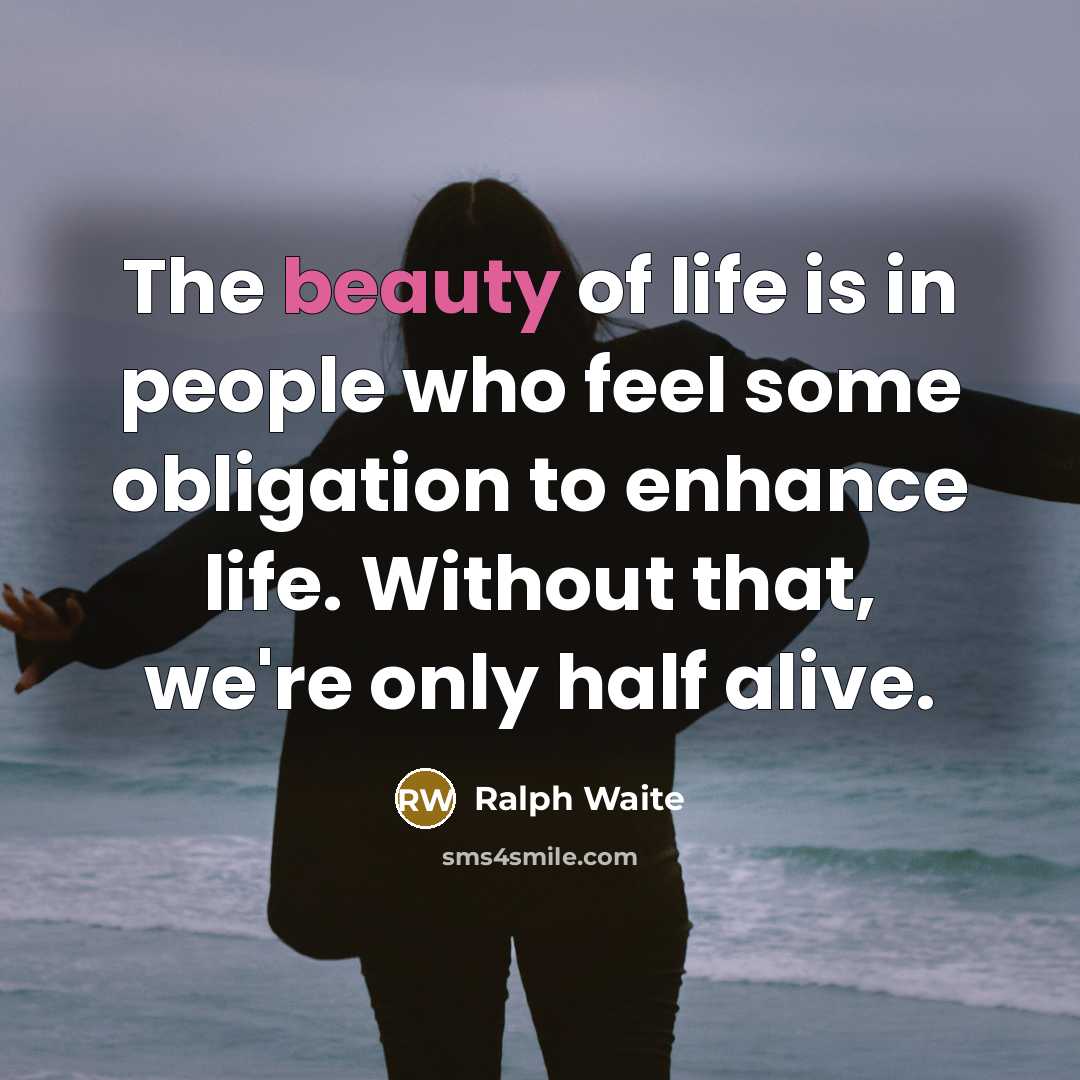 “The beauty of life is in people who feel some…” quote by Ralph Waite