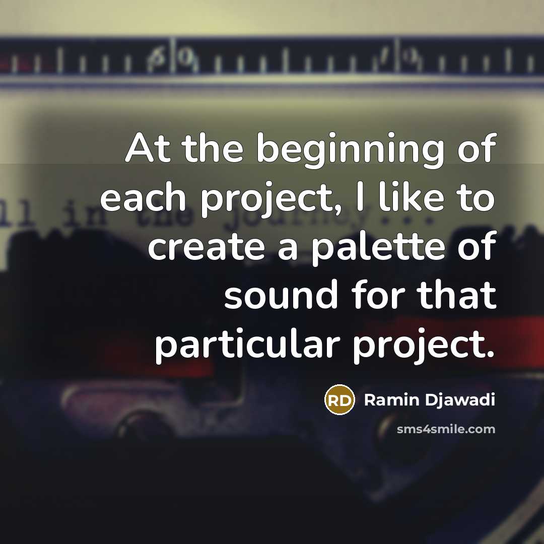 “At the beginning of each project, I like to create…” quote by Ramin Djawadi