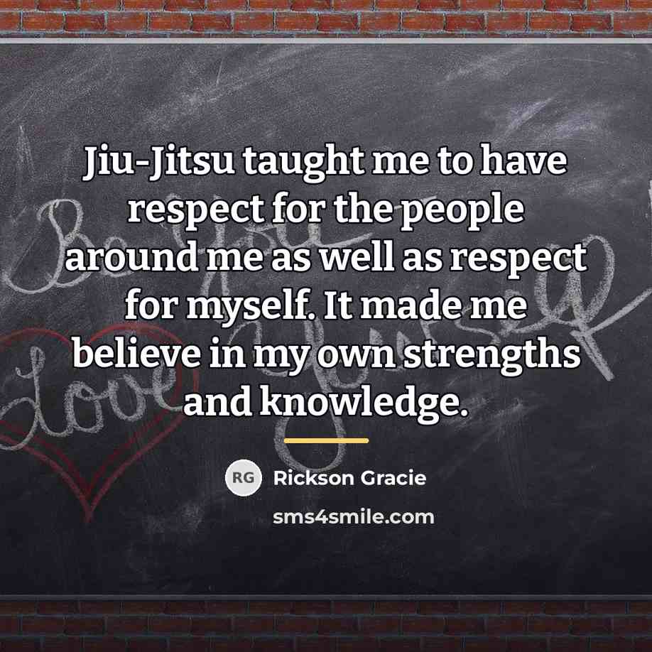 “Jiu-Jitsu taught me to have respect for the people around…” quote by Rickson Gracie