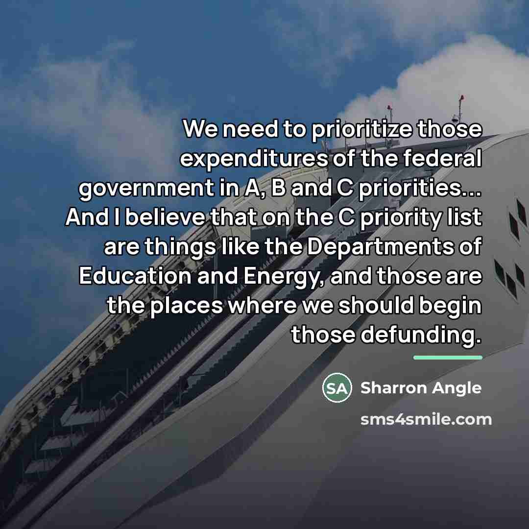 “We need to prioritize those expenditures of the federal government…” quote by Sharron Angle