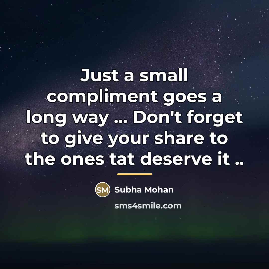 “Just a small compliment goes a long way ... Don't…” quote by Subha Mohan