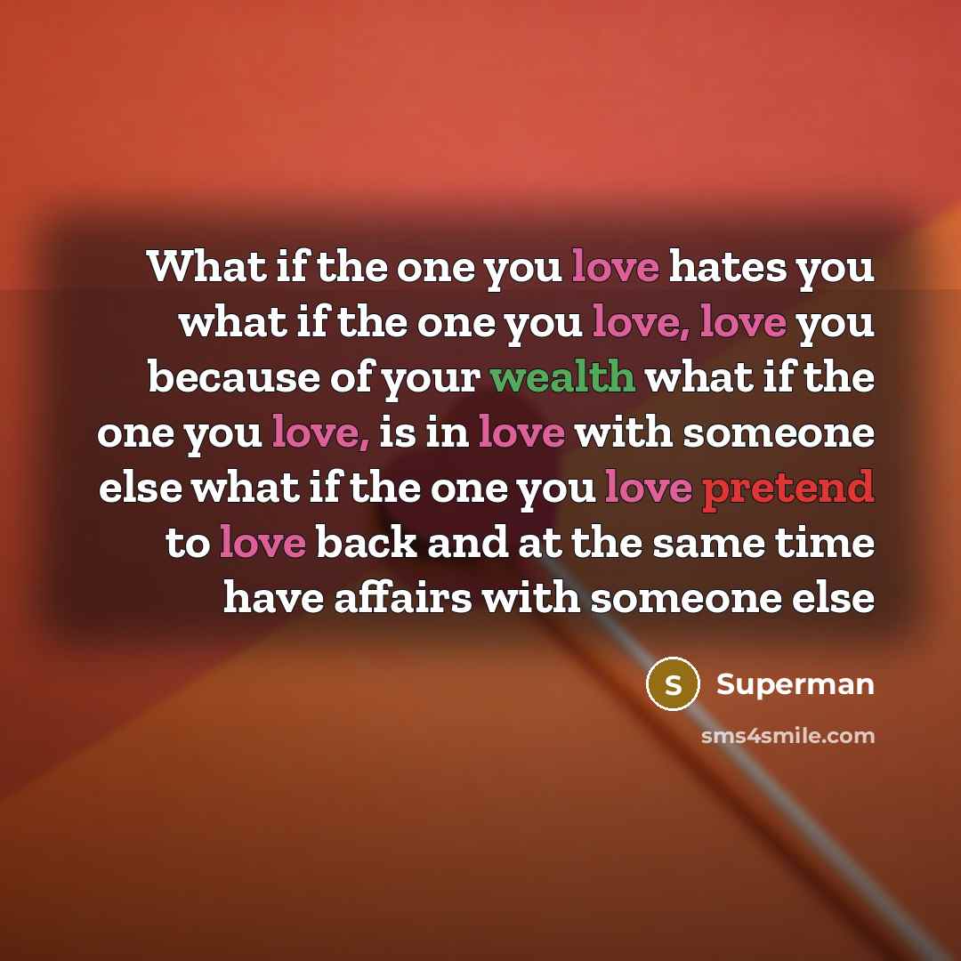 “What if the one you love hates you what if…” quote by Superman